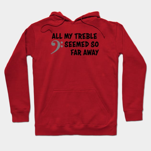 All my treble seemed so far away Hoodie by schlag.art